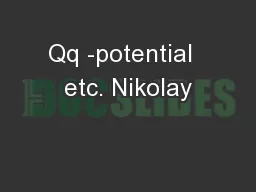Qq -potential  etc. Nikolay