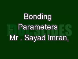 Bonding Parameters Mr . Sayad Imran,