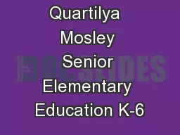 Quartilya  Mosley Senior Elementary Education K-6