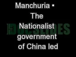 Manchuria Manchuria •   The Nationalist government of China led