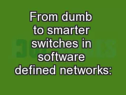 From dumb to smarter switches in software defined networks:
