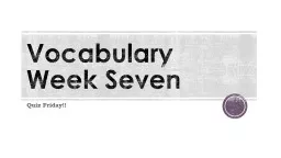 Vocabulary  Week Seven Quiz Friday!!