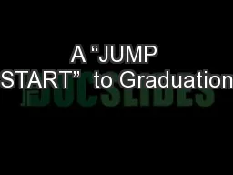 A “JUMP START”  to Graduation