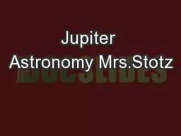 Jupiter Astronomy Mrs.Stotz