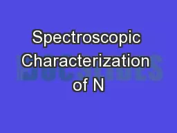 Spectroscopic Characterization of N