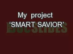 My  project ‘SMART SAVIOR’