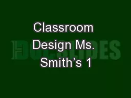 Classroom Design Ms. Smith’s 1