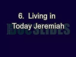 6.  Living in Today Jeremiah