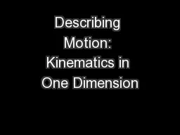 Describing Motion: Kinematics in One Dimension