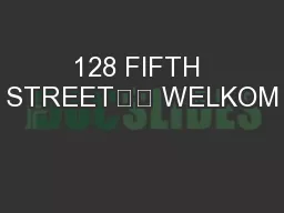 128 FIFTH STREET		 WELKOM