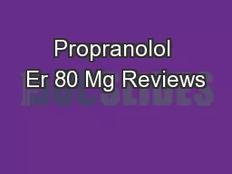 Propranolol Er 80 Mg Reviews