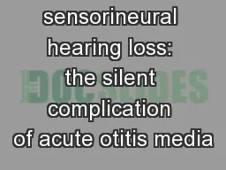 Sudden sensorineural hearing loss: the silent complication of acute otitis media