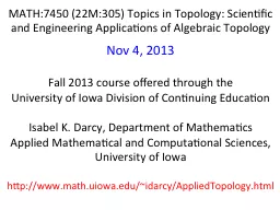 MATH:7450 (22M:305) Topics in Topology: Scientific and Engineering Applications of Algebraic