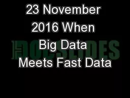 23 November 2016 When Big Data Meets Fast Data