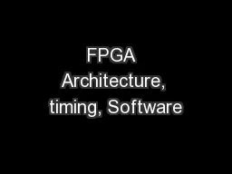 FPGA  Architecture, timing, Software