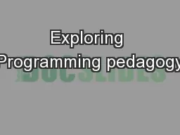 Exploring Programming pedagogy