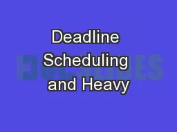 Deadline Scheduling and Heavy