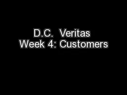 D.C.  Veritas Week 4: Customers