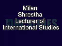 Milan Shrestha Lecturer of International Studies