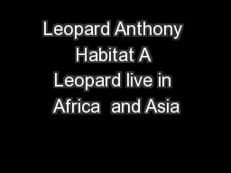 Leopard Anthony Habitat A Leopard live in Africa  and Asia