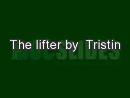 The lifter by  Tristin