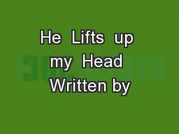 He  Lifts  up my  Head Written by