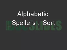 Alphabetic Spellers :  Sort