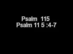 Psalm  115 Psalm 11 5 :4-7