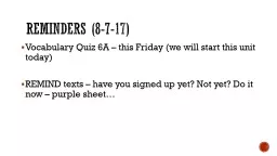 Reminders (8-7-17) Vocabulary Quiz 6A – this Friday (we will start this unit today)