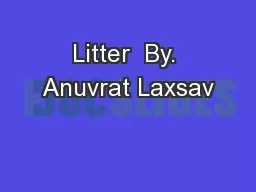 Litter  By. Anuvrat Laxsav