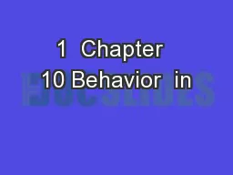 1  Chapter  10 Behavior  in