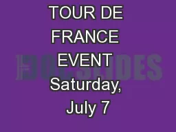 TOUR DE FRANCE EVENT Saturday, July 7
