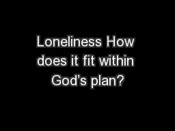 Loneliness How does it fit within God’s plan?