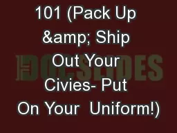 Boot Camp  101 (Pack Up & Ship Out Your Civies- Put On Your  Uniform!)
