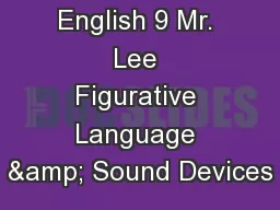 English 9 Mr. Lee Figurative Language & Sound Devices