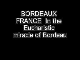 BORDEAUX FRANCE  In the Eucharistic miracle of Bordeau
