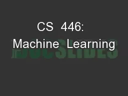 CS  446:  Machine  Learning
