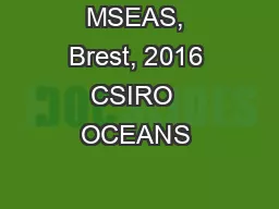 MSEAS, Brest, 2016 CSIRO  OCEANS & ATMOSPHERE, AUSTRALIA