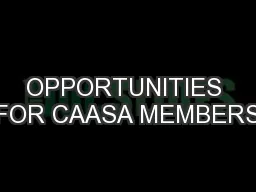 OPPORTUNITIES FOR CAASA MEMBERS