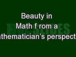 Beauty in Math f rom a mathematician’s perspective