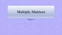 Multiply Matrices Chapter 3.6