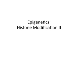 Epigenetics : Histone  Modification II