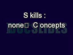 S kills :  none	  C oncepts