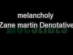 melancholy Zane martin Denotative