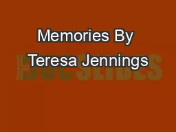 Memories By Teresa Jennings
