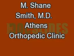 M. Shane Smith, M.D.   Athens Orthopedic Clinic