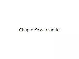 Chapter9: warranties A warranty is another name for a guarantee.