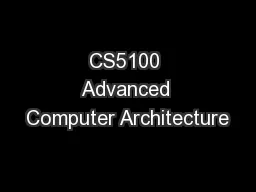 CS5100 Advanced Computer Architecture