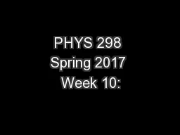 PHYS 298 Spring 2017 Week 10: