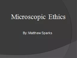 Microscopic Ethics By: Matthew Sparks